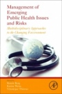 Management of Emerging Public Health Issues and Risks: Multidisciplinary Approaches to the Changing Environment - ISBN 9780128132906