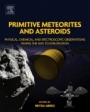 Primitive Meteorites and Asteroids: Physical, Chemical, and Spectroscopic Observations Paving the Way to Exploration - ISBN 9780128133255