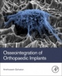 Osseointegration of Orthopaedic Implants - ISBN 9780128133842