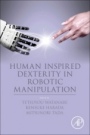 Human Inspired Dexterity in Robotic Manipulation - ISBN 9780128133859