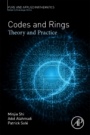Codes and Rings: Theory and Practice - ISBN 9780128133880