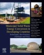 Municipal Solid Waste Energy Conversion in Developing Countries: Technologies, Best Practices, Challenges and Policy - ISBN 9780128134191