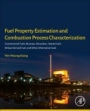 Fuel Property Estimation and Combustion Process Characterization: Conventional Fuels, Biomass, Biocarbon, Waste Fuels, Refuse Derived Fuel, and Other Alternative Fuels - ISBN 9780128134733