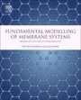 Fundamental Modeling of Membrane Systems: Membrane and Process Performance - ISBN 9780128134832
