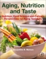 Aging, Nutrition and Taste: Nutrition, Food Science and Culinary Perspectives for Aging Tastefully - ISBN 9780128135273