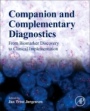Companion and Complementary Diagnostics: From Biomarker Discovery to Clinical Implementation - ISBN 9780128135396