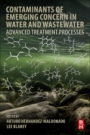 Contaminants of Emerging Concern in Water and Wastewater: Advanced Treatment Processes - ISBN 9780128135617