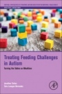 Treating Feeding Challenges in Autism: Turning the Tables on Mealtime - ISBN 9780128135631