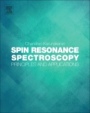 Spin Resonance Spectroscopy: Principles and applications - ISBN 9780128136089