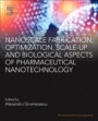 Nanoscale Fabrication, Optimization, Scale-up and Biological Aspects of Pharmaceutical Nanotechnology - ISBN 9780128136294