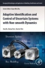 Adaptive Identification and Control of Uncertain Systems with Non-smooth Dynamics - ISBN 9780128136836