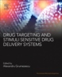 Drug Targeting and Stimuli Sensitive Drug Delivery Systems - ISBN 9780128136898