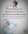 Neurobiology of Abnormal Emotion and Motivated Behaviors: Integrating Animal and Human Research - ISBN 9780128136935