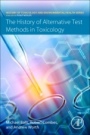 The History of Alternative Test Methods in Toxicology - ISBN 9780128136973
