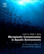 Microplastic Contamination in Aquatic Environments: An Emerging Matter of Environmental Urgency - ISBN 9780128137475