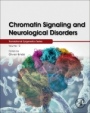 Chromatin Signaling and Neurological Disorders - ISBN 9780128137963