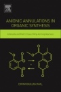 Anionic Annulations in Organic Synthesis: A Versatile and Prolific Class of Ring-Forming Reactions - ISBN 9780128138007