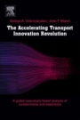The Accelerating Transport Innovation Revolution: A Global, Case Study-Based Assessment of Current Experience, Cross-Sectorial Effects, and Socioeconomic Transformations - ISBN 9780128138045