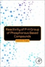 Reactivity of P-H Group of Phosphorus Based Compounds - ISBN 9780128138342
