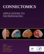 Connectomics: Applications to Neuroimaging - ISBN 9780128138380