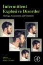 Intermittent Explosive Disorder: Etiology, Assessment, and Treatment - ISBN 9780128138588