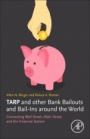 TARP and other Bank Bailouts and Bail-Ins around the World: Connecting Wall Street, Main Street, and the Financial System - ISBN 9780128138649