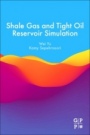 Shale Gas and Tight Oil Reservoir Simulation - ISBN 9780128138687