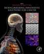 Bioengineering Innovative Solutions for Cancer - ISBN 9780128138861