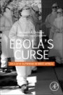 Ebolas Curse: 2013-2016 Outbreak in West Africa - ISBN 9780128138885