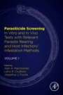 Parasiticide Screening: Volume 1: In Vitro and In Vivo Tests with Relevant Parasite Rearing and Host Infection/Infestation Methods - ISBN 9780128138908