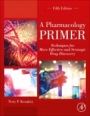 A Pharmacology Primer: Techniques for More Effective and Strategic Drug Discovery - ISBN 9780128139578
