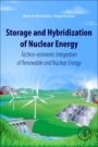 Storage and Hybridization of Nuclear Energy: Techno-economic Integration of Renewable and Nuclear Energy - ISBN 9780128139752