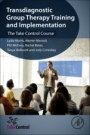 Transdiagnostic Group Therapy Training and Implementation: The Take Control Course - ISBN 9780128139899