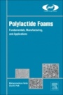 Polylactide Foams: Fundamentals, Manufacturing, and Applications - ISBN 9780128139912