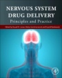 Nervous System Drug Delivery: Principles and Practice - ISBN 9780128139974