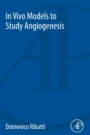 In Vivo Models to Study Angiogenesis - ISBN 9780128140208
