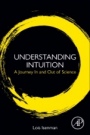 Understanding Intuition: A Journey In and Out of Science - ISBN 9780128141083