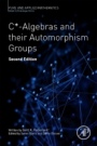 C*-Algebras and Their Automorphism Groups - ISBN 9780128141229