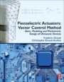 Piezoelectric Actuators: Vector Control Method: Basic, Modeling and Mechatronic Design of Ultrasonic Devices - ISBN 9780128141861