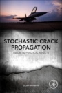 Stochastic Crack Propagation: Essential Practical Aspects - ISBN 9780128141915