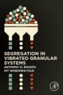 Segregation in Vibrated Granular Systems - ISBN 9780128141991