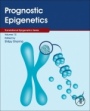 Prognostic Epigenetics - ISBN 9780128142592