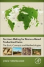 Decision-Making for Biomass-Based Production Chains: The Basic Concepts and Methodologies - ISBN 9780128142783
