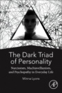 The Dark Triad of Personality: Narcissism, Machiavellianism, and Psychopathy in Everyday Life - ISBN 9780128142912