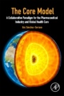 The Core Model: A Collaborative Paradigm for the Pharmaceutical Industry and Global Health Care - ISBN 9780128142936