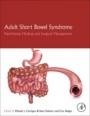 Adult Short Bowel Syndrome: Nutritional, Medical, and Surgical Management - ISBN 9780128143308