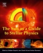 The Sun as a Guide to Stellar Physics - ISBN 9780128143346