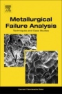 Metallurgical Failure Analysis: Techniques and Case Studies - ISBN 9780128143360
