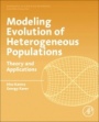 Modeling Evolution of Heterogeneous Populations: Theory and Applications - ISBN 9780128143681