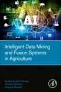 Intelligent Data Mining and Fusion Systems in Agriculture - ISBN 9780128143919